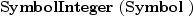 
\label{eq3}\hbox{\axiomType{SymbolInteger}\ } (\hbox{\axiomType{Symbol}\ })