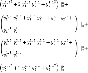 
\label{eq112}\begin{array}{@{}l}
\displaystyle
{{\left({{y_{1}^{2, \: 2}}^{2}}+{2 \ {y_{1}^{1, \: 2}}\ {y_{1}^{2, \: 1}}}+{{y_{1}^{1, \: 1}}^{2}}\right)}\ {|_{x}^{x}}}+ 
\
\
\displaystyle
{{\left({
\begin{array}{@{}l}
\displaystyle
{{y_{1}^{2, \: 2}}\ {y_{2}^{2, \: 2}}}+{{y_{1}^{1, \: 2}}\ {y_{2}^{2, \: 1}}}+{{y_{1}^{2, \: 1}}\ {y_{2}^{1, \: 2}}}+ 
\
\
\displaystyle
{{y_{1}^{1, \: 1}}\ {y_{2}^{1, \: 1}}}
