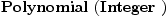 
\label{eq9}\hbox{\axiomType{Polynomial}\ } (\hbox{\axiomType{Integer}\ })