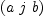 
\label{eq3}\left(a \  j \  b \right)