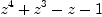 
\label{eq2}{{z}^{4}}+{{z}^{3}}- z - 1