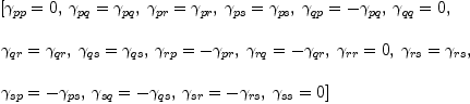 
\label{eq9}\begin{array}{@{}l}
\displaystyle
\left[{{��_{pp}}= 0}, \:{{��_{pq}}={��_{pq}}}, \:{{��_{pr}}={��_{pr}}}, \:{{��_{ps}}={��_{ps}}}, \:{{��_{qp}}= -{��_{pq}}}, \:{{��_{qq}}= 0}, \: \right.
\
\
\displaystyle
\left.{{��_{qr}}={��_{qr}}}, \:{{��_{qs}}={��_{qs}}}, \:{{��_{rp}}= -{��_{pr}}}, \:{{��_{rq}}= -{��_{qr}}}, \:{{��_{rr}}= 0}, \:{{��_{rs}}={��_{rs}}}, \: \right.
\
\
\displaystyle
\left.{{��_{sp}}= -{��_{ps}}}, \:{{��_{sq}}= -{��_{qs}}}, \:{{��_{sr}}= -{��_{rs}}}, \:{{��_{ss}}= 0}\right] 
