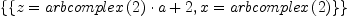 \displaylines{\qdd
\{\{z=
    \[arbcomplex
      \(2
      