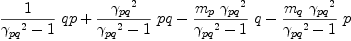 
\label{eq57}{{1 \over{{{��_{pq}}^{2}}- 1}}\  qp}+{{{{��_{pq}}^{2}}\over{{{��_{pq}}^{2}}- 1}}\  pq}-{{{{m_{p}}\ {{��_{pq}}^{2}}}\over{{{��_{pq}}^{2}}- 1}}\  q}-{{{{m_{q}}\ {{��_{pq}}^{2}}}\over{{{��_{pq}}^{2}}- 1}}\  p}