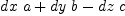 
\label{eq15}{dx \  a}+{dy \  b}-{dz \  c}