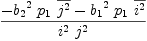 
\label{eq43}{-{{{b_{2}}^{2}}\ {p_{1}}\ {\overline{j^{2}}}}-{{{b_{1}}^{2}}\ {p_{1}}\ {\overline{i^{2}}}}}\over{{i^{2}}\ {j^{2}}}