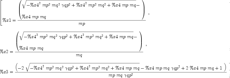
\label{eq113}\begin{array}{@{}l}
\displaystyle
\left[{
\begin{array}{@{}l}
\displaystyle
\%x 1 ={{\left(
\begin{array}{@{}l}
\displaystyle
{\sqrt{-{{{\%x 4}^{2}}\ {{mp}^{2}}\ {{mq}^{2}}\ {{�� qp}^{2}}}+{{{\%x 4}^{2}}\ {{mp}^{2}}\ {{mq}^{2}}}+{\%x 4 \  mp \  mq}}}- 
\
\
\displaystyle
{\%x 4 \  mp \  mq}
