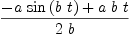 
\label{eq41}{-{a \ {\sin \left({b \  t}\right)}}+{a \  b \  t}}\over{2 \  b}
