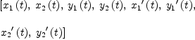 
\label{eq19}\begin{array}{@{}l}
\displaystyle
\left[{{x_{1}}\left({t}\right)}, \:{{x_{2}}\left({t}\right)}, \:{{y_{1}}\left({t}\right)}, \:{{y_{2}}\left({t}\right)}, \:{{{x_{1}}^{\prime}}\left({t}\right)}, \:{{{y_{1}}^{\prime}}\left({t}\right)}, \: \right.
\
\
\displaystyle
\left.{{{x_{2}}^{\prime}}\left({t}\right)}, \:{{{y_{2}}^{\prime}}\left({t}\right)}\right] 