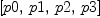 
\label{eq11}\left[ p 0, \: p 1, \: p 2, \: p 3 \right]