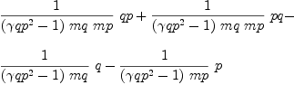
\label{eq81}\begin{array}{@{}l}
\displaystyle
{{1 \over{{\left({{�� qp}^{2}}- 1 \right)}\  mq \  mp}}\  qp}+{{1 \over{{\left({{�� qp}^{2}}- 1 \right)}\  mq \  mp}}\  pq}- 
\
\
\displaystyle
{{1 \over{{\left({{�� qp}^{2}}- 1 \right)}\  mq}}\  q}-{{1 \over{{\left({{�� qp}^{2}}- 1 \right)}\  mp}}\  p}
