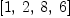 
\label{eq13}\left[ 1, \: 2, \: 8, \: 6 \right]