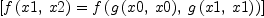 
\label{eq21}\left[{{f \left({x 1, \: x 2}\right)}={f \left({{g \left({x 0, \: x 0}\right)}, \:{g \left({x 1, \: x 1}\right)}}\right)}}\right]
