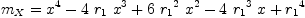 
\label{eq97}{m_{X}}={{{x}^{4}}-{4 \ {r_{1}}\ {{x}^{3}}}+{6 \ {{r_{1}}^{2}}\ {{x}^{2}}}-{4 \ {{r_{1}}^{3}}\  x}+{{r_{1}}^{4}}}