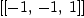 
\label{eq6}\left[{\left[ - 1, \: - 1, \: 1 \right]}\right]