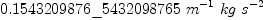 
\label{eq30}{0.1543209876 \<u> 5432098765}\ {{{m}^{- 1}}\  kg \ {{s}^{- 2}}}