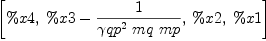 
\label{eq96}\left[ \%x 4, \:{\%x 3 -{1 \over{{{�� qp}^{2}}\  mq \  mp}}}, \: \%x 2, \: \%x 1 \right]