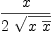 
\label{eq16}x \over{2 \ {\sqrt{x \ {\overline x}}}}