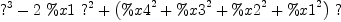 
\label{eq37}{{?}^{3}}-{2 \  \%x 1 \ {{?}^{2}}}+{{\left({{\%x 4}^{2}}+{{\%x 3}^{2}}+{{\%x 2}^{2}}+{{\%x 1}^{2}}\right)}\  ?}