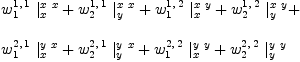 
\label{eq46}\begin{array}{@{}l}
\displaystyle
{{w_{1}^{1, \: 1}}\ {|_{x}^{x \  x}}}+{{w_{2}^{1, \: 1}}\ {|_{y}^{x \  x}}}+{{w_{1}^{1, \: 2}}\ {|_{x}^{x \  y}}}+{{w_{2}^{1, \: 2}}\ {|_{y}^{x \  y}}}+ 
\
\
\displaystyle
{{w_{1}^{2, \: 1}}\ {|_{x}^{y \  x}}}+{{w_{2}^{2, \: 1}}\ {|_{y}^{y \  x}}}+{{w_{1}^{2, \: 2}}\ {|_{x}^{y \  y}}}+{{w_{2}^{2, \: 2}}\ {|_{y}^{y \  y}}}
