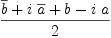 
\label{eq25}{{\overline b}+{i \ {\overline a}}+ b -{i \  a}}\over 2