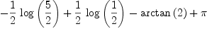 
\label{eq4}-{{1 \over 2}\ {\log \left({5 \over 2}\right)}}+{{1 \over 2}\ {\log \left({1 \over 2}\right)}}-{\arctan \left({2}\right)}+ \pi