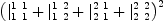 
\label{eq12}\ {{\left({{|_{1 \  1}^{1 \  1}}+{|_{1 \  2}^{1 \  2}}+{|_{2 \  1}^{2 \  1}}+{|_{2 \  2}^{2 \  2}}}\right)}^{2}}