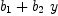 
\label{eq12}{b_{1}}+{{b_{2}}\  y}