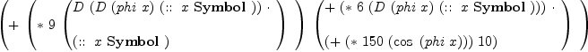 
\label{eq7}\left({
\begin{array}{@{}l}
\displaystyle
+ \ {\left({
\begin{array}{@{}l}
\displaystyle
<em> \  9 \ {\left({
\begin{array}{@{}l}
\displaystyle
D \ {\left(D \ {\left(phi \  x \right)}\ {\left(: : \  x \  \hbox{\axiomType{Symbol}\ } \right)}\right)}\  \cdot 
\
\
\displaystyle
{\left(: : \  x \  \hbox{\axiomType{Symbol}\ } \right)}
