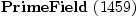 
\label{eq11}\hbox{\axiomType{PrimeField}\ } (1459)