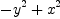 
\label{eq6}-{{y}^{2}}+{{x}^{2}}
