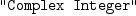 
\label{eq12}\verb#"Complex Integer"#