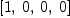 
\label{eq1}\left[ 1, \: 0, \: 0, \: 0 \right]