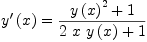 
\label{eq2}{{y^{\prime}}\left({x}\right)}={{{{y \left({x}\right)}^{2}}+ 1}\over{{2 \  x \ {y \left({x}\right)}}+ 1}}
