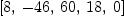 
\label{eq14}\left[ 8, \: -{46}, \:{60}, \:{18}, \: 0 \right]