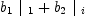 
\label{eq44}{{b_{1}}\ {|_{\  1}}}+{{b_{2}}\ {|_{\  i}}}