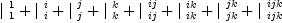 
\label{eq5}{|_{\  1}^{\  1}}+{|_{\  i}^{\  i}}+{|_{\  j}^{\  j}}+{|_{\  k}^{\  k}}+{|_{\  ij}^{\  ij}}+{|_{\  ik}^{\  ik}}+{|_{\  jk}^{\  jk}}+{|_{\  ijk}^{\  ijk}}