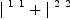
\label{eq7}{|^{\  1 \  1}}+{|^{\  2 \  2}}