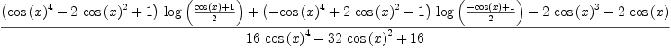 
\label{eq24}\frac{{{\left({{\cos \left({x}\right)}^{4}}-{2 \ {{\cos \left({x}\right)}^{2}}}+ 1 \right)}\ {\log \left({\frac{{\cos \left({x}\right)}+ 1}{2}}\right)}}+{{\left(-{{\cos \left({x}\right)}^{4}}+{2 \ {{\cos \left({x}\right)}^{2}}}- 1 \right)}\ {\log \left({\frac{-{\cos \left({x}\right)}+ 1}{2}}\right)}}-{2 \ {{\cos \left({x}\right)}^{3}}}-{2 \ {\cos \left({x}\right)}}}{{{16}\ {{\cos \left({x}\right)}^{4}}}-{{32}\ {{\cos \left({x}\right)}^{2}}}+{16}}