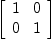 
\label{eq11}\left[ 
\begin{array}{cc}
1 & 0 
\
0 & 1 
