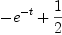 
\label{eq5}-{{e}^{- t}}+{1 \over 2}