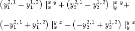
\label{eq99}\begin{array}{@{}l}
\displaystyle
{{\left({y_{1}^{2, \: 1}}-{y_{1}^{1, \: 2}}\right)}\ {|_{x}^{x \  y}}}+{{\left({y_{2}^{2, \: 1}}-{y_{2}^{1, \: 2}}\right)}\ {|_{y}^{x \  y}}}+ 
\
\
\displaystyle
{{\left(-{y_{1}^{2, \: 1}}+{y_{1}^{1, \: 2}}\right)}\ {|_{x}^{y \  x}}}+{{\left(-{y_{2}^{2, \: 1}}+{y_{2}^{1, \: 2}}\right)}\ {|_{y}^{y \  x}}}
