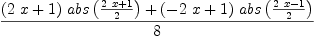 
\label{eq38}{{{\left({2 \  x}+ 1 \right)}\ {abs \left({{{2 \  x}+ 1}\over 2}\right)}}+{{\left(-{2 \  x}+ 1 \right)}\ {abs \left({{{2 \  x}- 1}\over 2}\right)}}}\over 8
