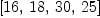 
\label{eq17}\left[{16}, \:{18}, \:{30}, \:{25}\right]