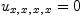 
\label{eq27}\begin{array}{c}
{\ }
\
{{u_{x , \: x , \: x , \: x}}= 0}
\
