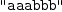 
\label{eq4}\verb#"aaabbb"#