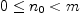 0 \leq n_0 < m