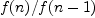 f(n)/f(n-1)