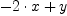 \displaylines{\qdd
-2\cdot x
+y
\cr}
