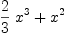 
\label{eq73}{{2 \over 3}\ {{x}^{3}}}+{{x}^{2}}